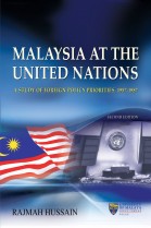 Malaysia at the United Nations: A Study of Foreign Policy Priorities, 1957-1987 Second Edition (Soft Cover)